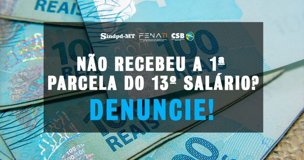 Não caiu a 1ª parcela do 13º? Denuncie agora e garanta o seu direito!
