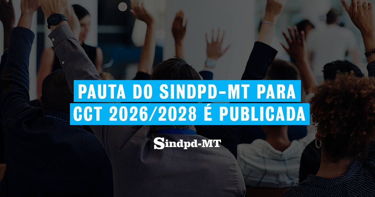 Pauta de reivindicações do Sindpd-MT para CCT 2026/2028 é publicada; confira