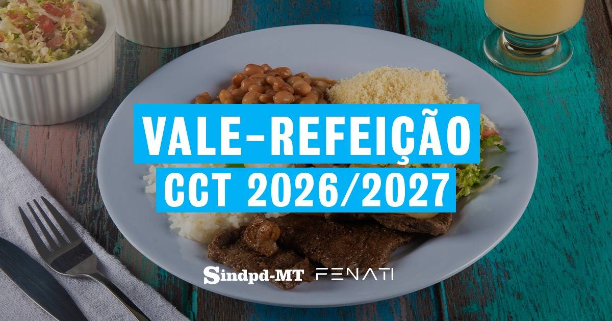 Nova CCT do Sindpd-MT amplia VR e garante benefício durante as férias; saiba as regras