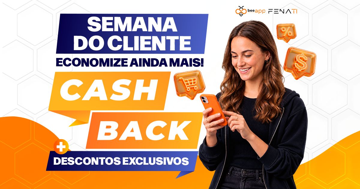 Semana do Cliente: Economize ainda mais com descontos e cashback na Bee Fenati